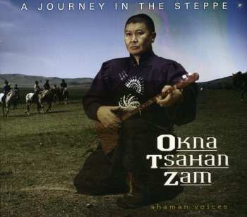 Album Okna Tsahan Zam: Shaman Voices - A Journey In The Steppe
