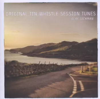 Olaf Sickmann: Original Tin Whistle Session Tunes
