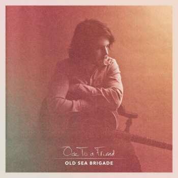CD Old Sea Brigade: Ode To A Friend