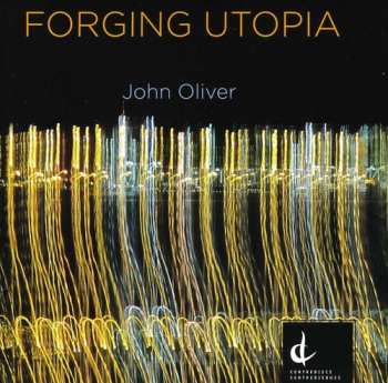 Album Oliver / National Arts Centre Orch / Miller: Forging Utopia
