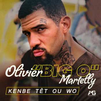 Album Olivier Martelly: Kenbe Tet Ou Wo