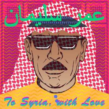 CD Omar Souleyman: To Syria, With Love