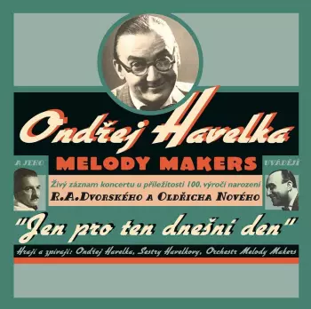 Ondřej Havelka A Jeho Melody Makers: Jen Pro Ten Dnešní Den