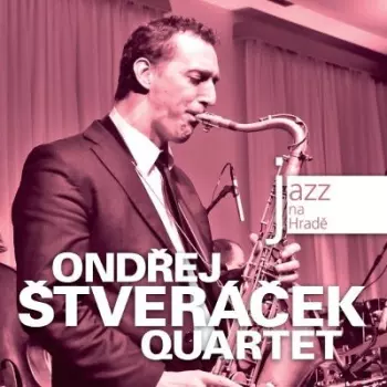 Ondřej Štveráček: Jazz Na Hradě - Ondřej Štveráček Quartet