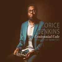 Orice Jenkins: Centennial Cole: The Music Of Nat King Cole