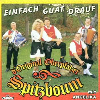 Album Original Oberpfälzer Spitzboum: Einfach Guat Drauf
