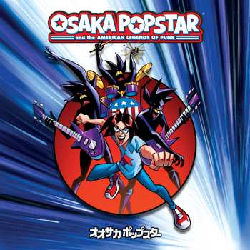 LP Osaka Popstar: Osaka Popstar And The American Legends Of Punk