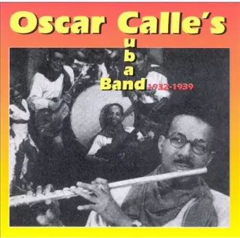 Oscar Calle And His Cuban Boys: 1932-1939