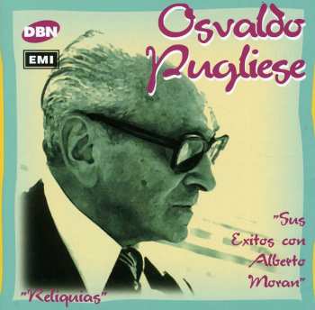 CD Osvaldo Pugliese: Sus Exitos Con Alberto Moran