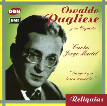 Osvaldo Pugliese Y Su Orquesta Típica: Tangos Que Traen Recuerdos