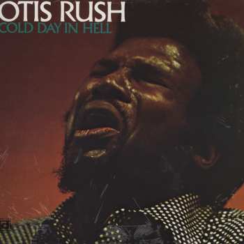 LP Otis Rush: Cold Day In Hell