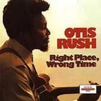 CD Otis Rush: Right Place, Wrong Time
