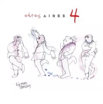 Otros Aires 4: Big Man Dancing