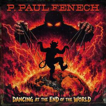 CD P. Paul Fenech: Dancing At The End Of The World (digipack)
