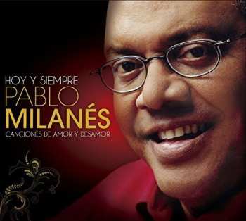 Album Pablo Milanes: Hoy Y Siempre: Canciones De Amor Y Desamor
