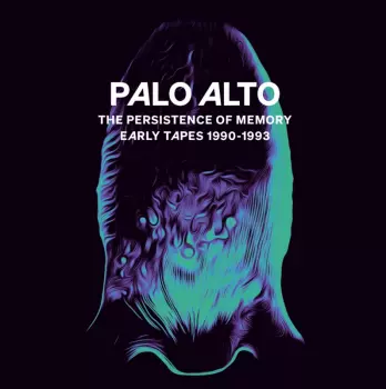 Palo Alto: The Persistence Of Memory (Early Tapes 1990-1993)