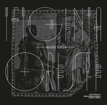 LP Paolo Spaccamonti: Decay Music N.7: Ifigenia / Oreste