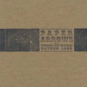 Album Paper Arrows: Things We Would Rather Lose