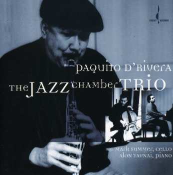 CD Paquito D'Rivera: The Jazz Chamber Trio