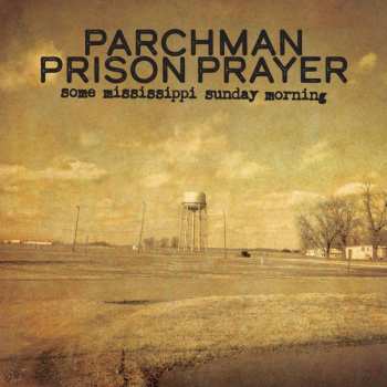 LP Parchman Prison Prayer: Some Mississippi Sunday Morning