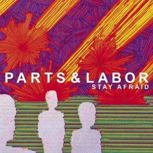 LP Parts & Labor: Stay Afraid