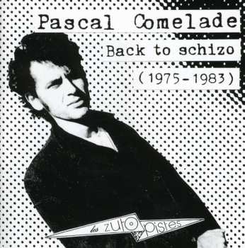 Album Pascal Comelade: Back To Schizo (1975 - 1983)