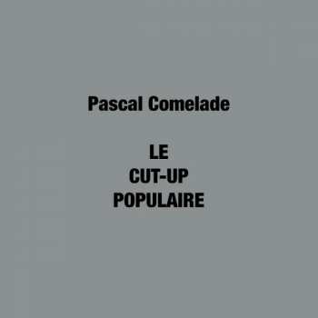 2LP Pascal Comelade: Le Cut-Up Populaire NUM | LTD