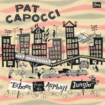 Album Pat Capocci: Echoes from the Asphalt Jungle