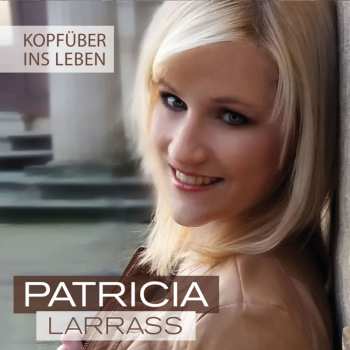 Album Patricia Larraß: Kopfüber Ins Leben