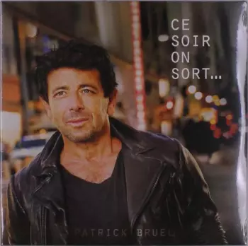 Patrick Bruel: Ce Soir On Sort...