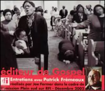 Éditeur De Gospel (Entretiens Avec Patrick Frémeaux)