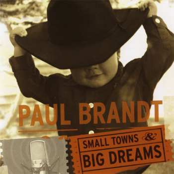CD Paul Brandt: Small Towns & Big Dreams