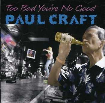 Album Paul Craft: Too Bad You're No Good