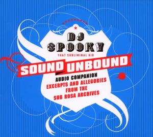 CD DJ Spooky: Sound Unbound Audio Companion: Excerpts And Allegories From The Sub Rosa Archives