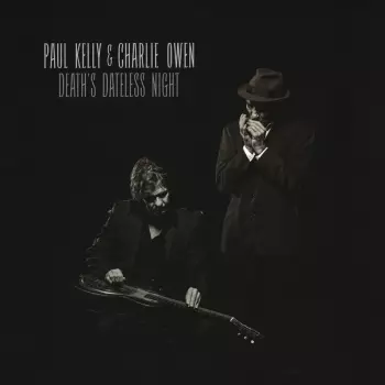 Paul Kelly: Death's Dateless Night