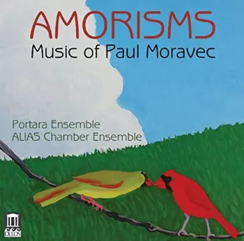 Amorisms (Music Of Paul Moravec)