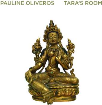 LP Pauline Oliveros: Tara's Room