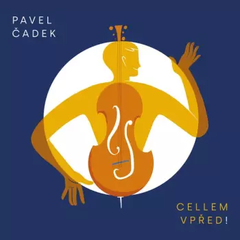 Pavel Čadek: Cellem Vpřed!