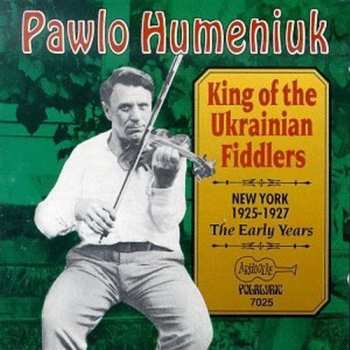 Album Pawlo Humeniuk: King Of The Ukrainian Fiddlers: 1925