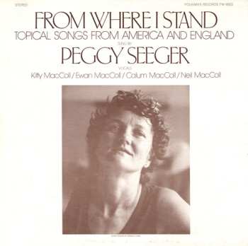 Album Peggy Seeger: From Where I Stand : Topical Songs From America And England