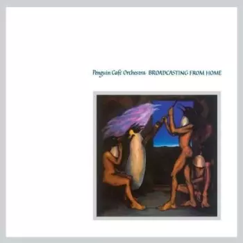 Penguin Cafe Orchestra: Broadcasting From Home