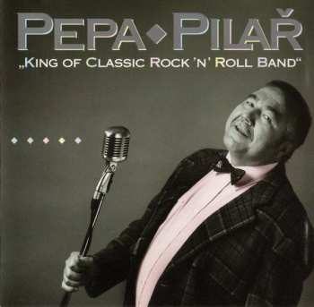 Album Josef Pilař: "King Of Classic Rock 'N' Roll Band"