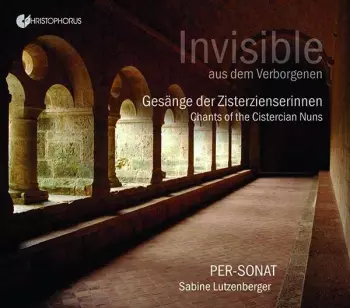 Per-Sonat: Invisible: Chants Of The Cistercian Nuns