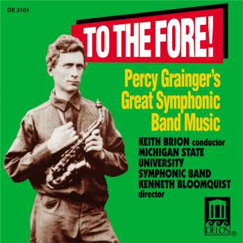 Album Keith Brion: To The Fore! Percy Grainger’s Great Symphonic Band Music