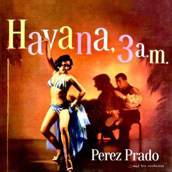 Album Perez Prado And His Orchestra: Havana, 3 A.M.