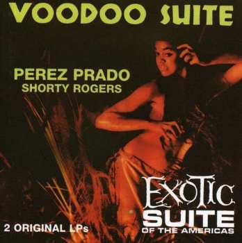 Album Perez Prado: Voodoo Suite/Exotic Suite Of The Americas