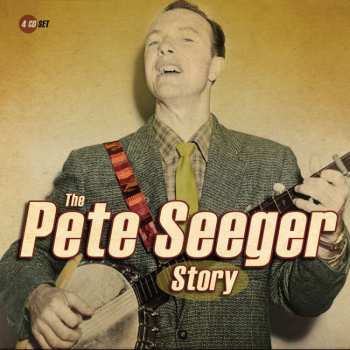 4CD Pete Seeger: The Pete Seeger Story