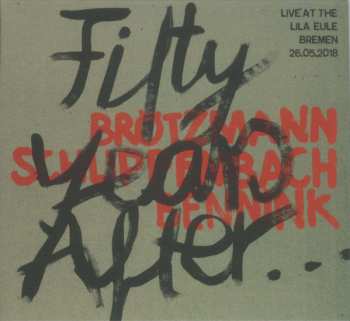 Album Peter Brötzmann: Fifty Years After... (Live At Lila Eule Bremen 26.05.2018)