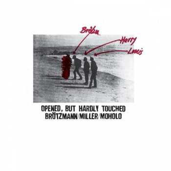 Album Peter Brötzmann: Opened, But Hardly Touched