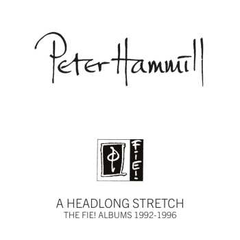 Album Peter Hammill: A Headlong Stretch: The Fie! Albums 1992-1996